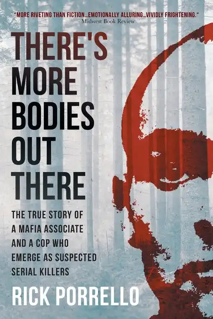 There's More Bodies Out There: The true story of a Mafia associate and a cop who emerge as suspected serial killers - Paperback