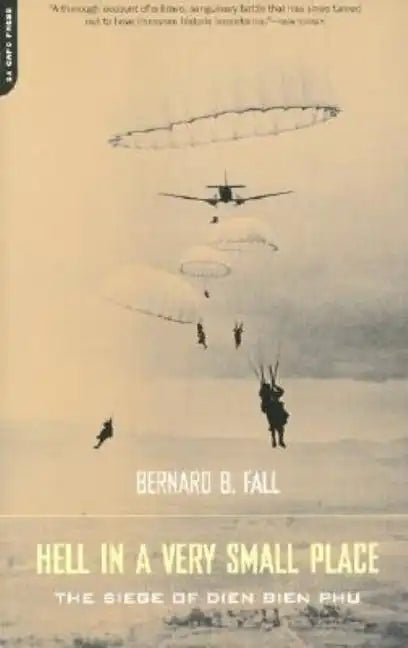 Hell in a Very Small Place: The Siege of Dien Bien Phu - Paperback