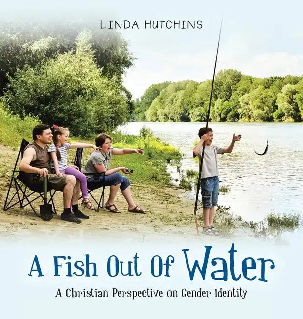 A Fish out of Water: A Christian Perspective on Gender Identity - Hardcover