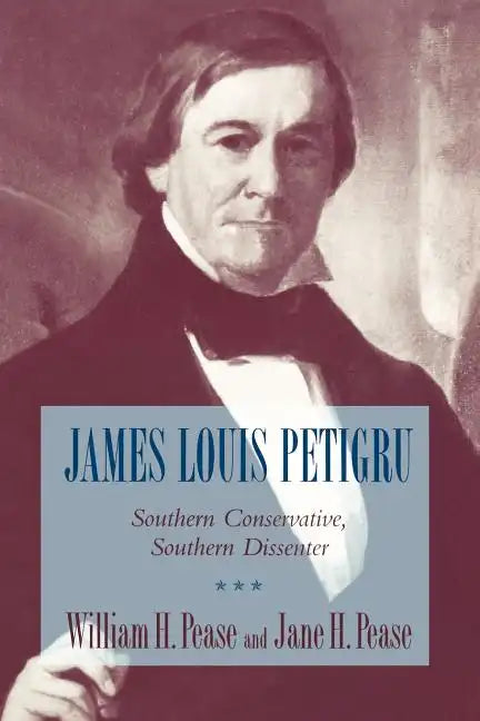 James Louis Petigru: Southern Conservative, Southern Dissenter - Paperback