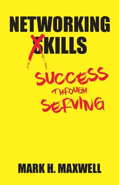 Networking Kills: Success Through Serving - Paperback
