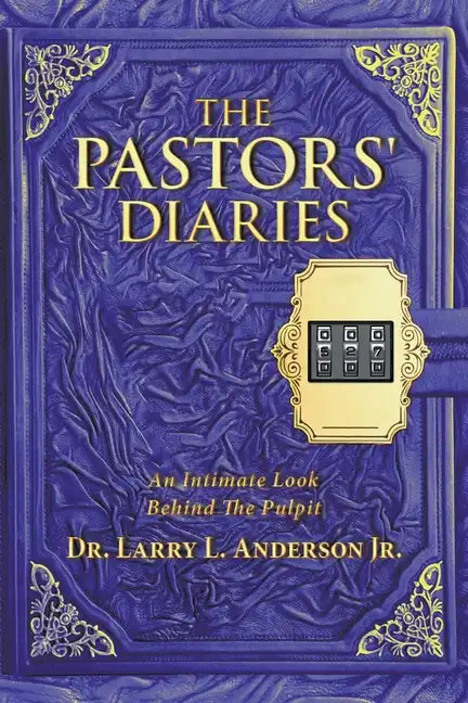 The Pastors' Diaries: An Intimate Look Behind the Pulpit - Paperback