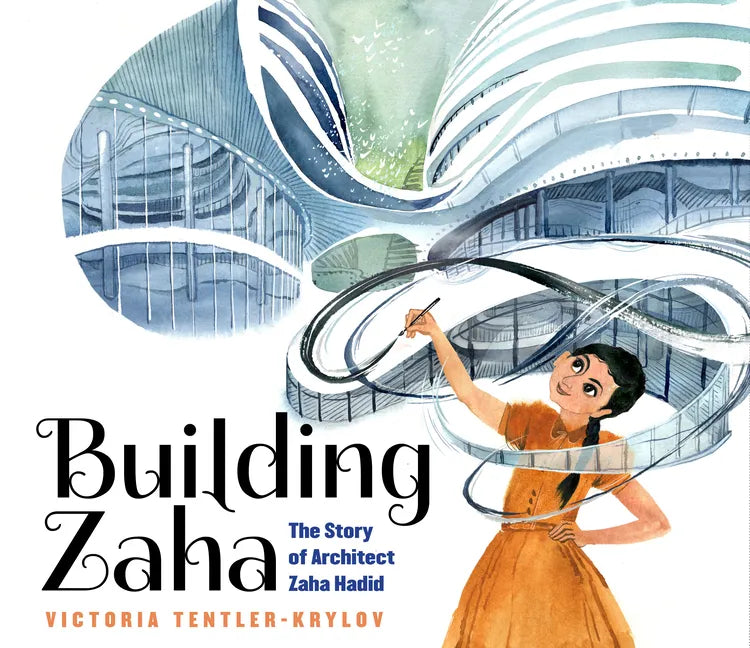 Building Zaha: The Story of Architect Zaha Hadid - Hardcover