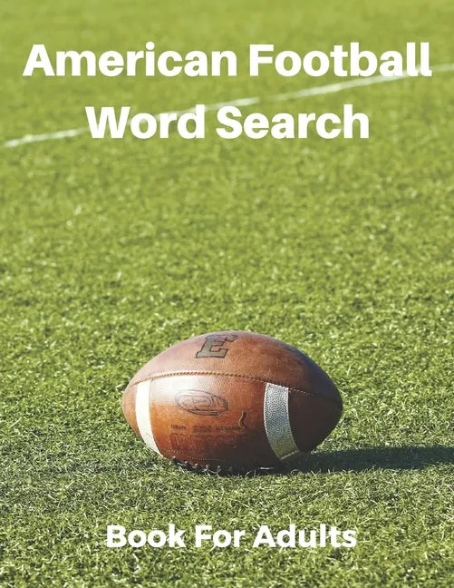 American Football Word Search Book For Adults: Large Print Football Lovers Gift Puzzle Book With Solutions - Paperback