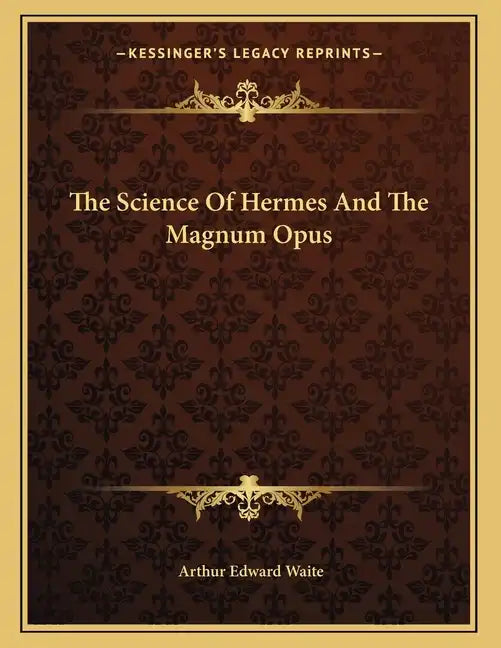 The Science Of Hermes And The Magnum Opus - Paperback
