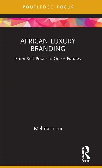 African Luxury Branding: From Soft Power to Queer Futures - Hardcover