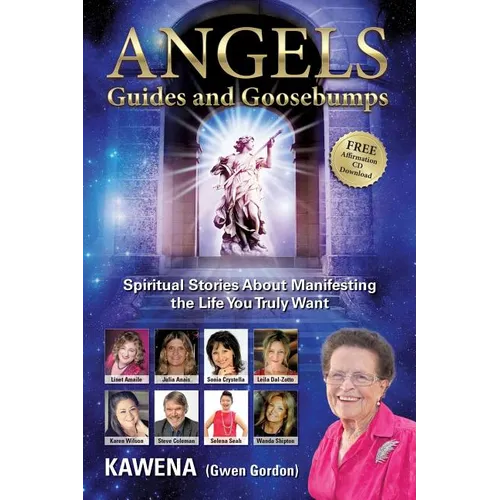 Angels: Guides and Goosebumps: Spiritual Stories About Manifesting the Life You Truly Want - Paperback