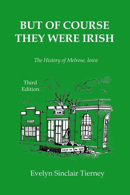 But of Course They Were Irish: The History of Melrose, Iowa - Paperback