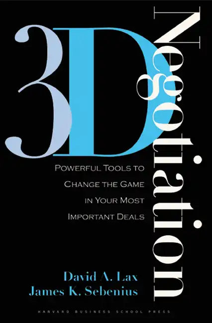 3-D Negotiation: Powerful Tools to Change the Game in Your Most Important Deals - Hardcover