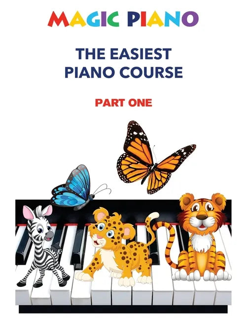 Magic Piano: The Easiest Piano Course, Part 1: A modern, comprehensive step-by-step course to learning the piano - Paperback