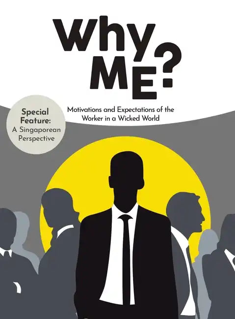 Why Me?: Motivations and Expectations of the Worker in a Wicked World - Hardcover