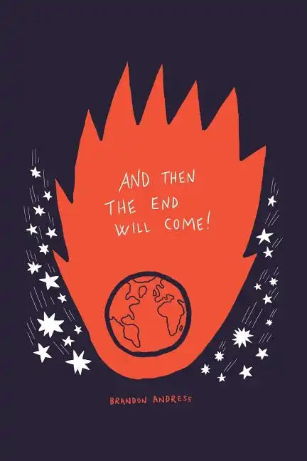 And Then the End Will Come!: (But Five Things You Need to Know in the Meantime) - Paperback