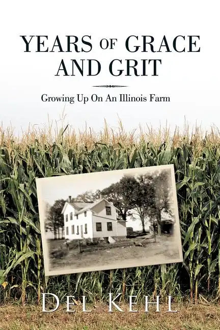 Years of Grace and Grit: Growing Up on an Illinois Farm - Paperback