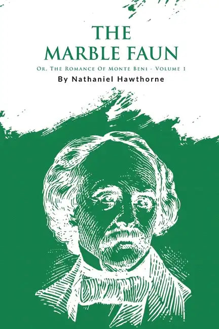 The Marble Faun; Or, The Romance Of Monte Beni - Volume 1 - Paperback