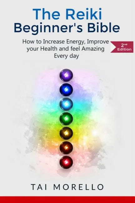 Reiki: The Reiki Beginner's Bible: How to increase Energy, Improve your Health and feel Amazing Every day - Paperback
