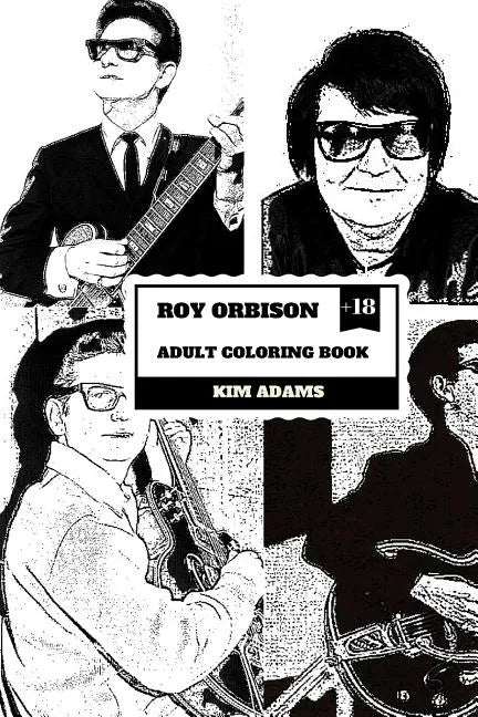 Roy Orbison Adult Coloring Book: Caruso of Rock and Big O, Master of Tenor and Dark Rock Ballads Inspired Adult Coloring Book - Paperback