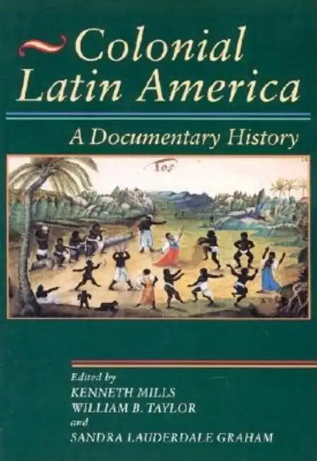 Colonial Latin America: A Documentary History - Paperback