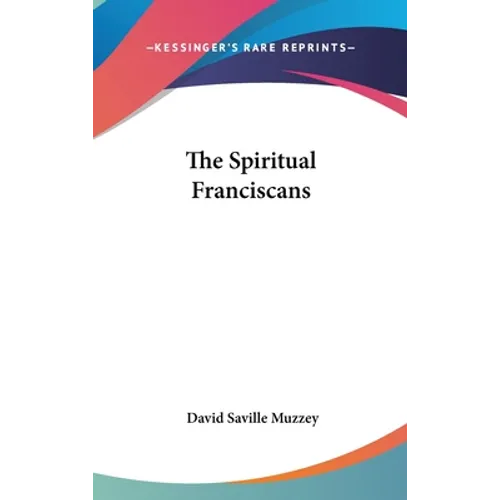 The Spiritual Franciscans - Hardcover