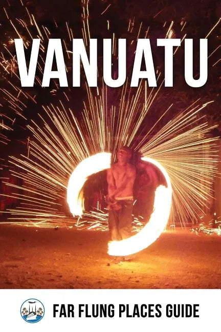 Vanuatu: Far Flung Places Travel Guide - Paperback