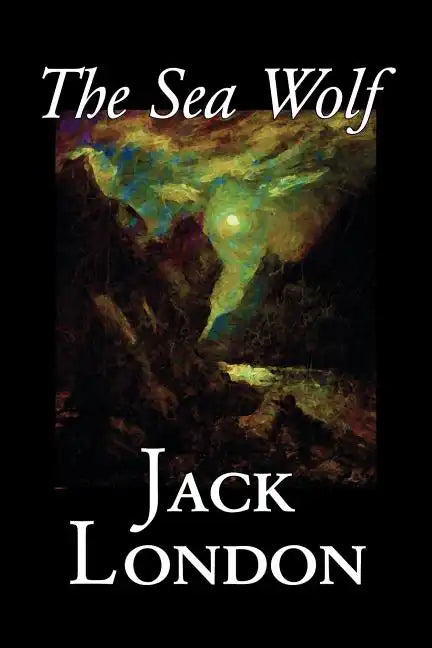 The Sea Wolf by Jack London, Fiction, Classics, Sea Stories - Paperback