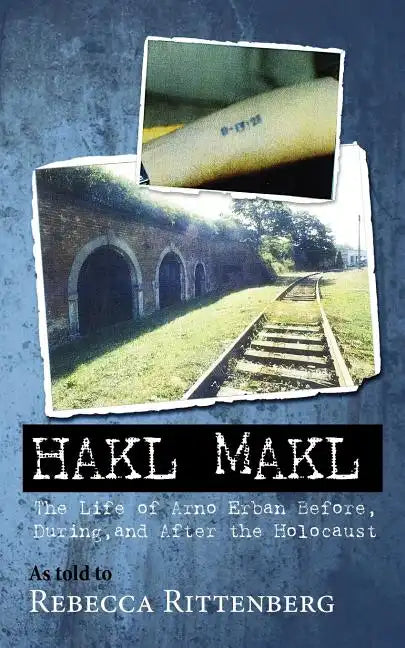 Hakl Makl: The Life of Arno Erban Before, During, and After the Holocaust - Paperback
