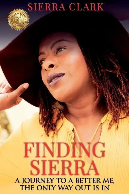Finding Sierra: A Journey to a Better Me, the Only Way Out is In - Paperback