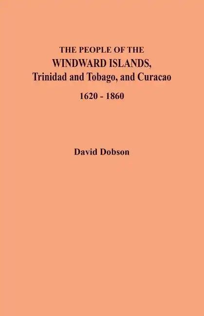 People of the Windward Islands, Trinidad and Tobago, and Curacao, 1620-1860 - Paperback
