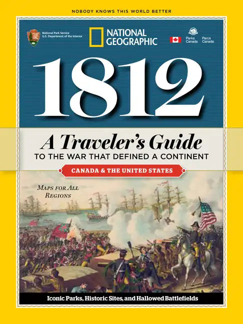 1812: A Traveler's Guide to the War That Defined a Continent: A Traveler's Guide to the War That Defined a Continent - Paperback