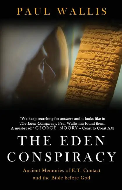 The Eden Conspiracy: Ancient Memories of ET Contact and the Bible before God - Paperback
