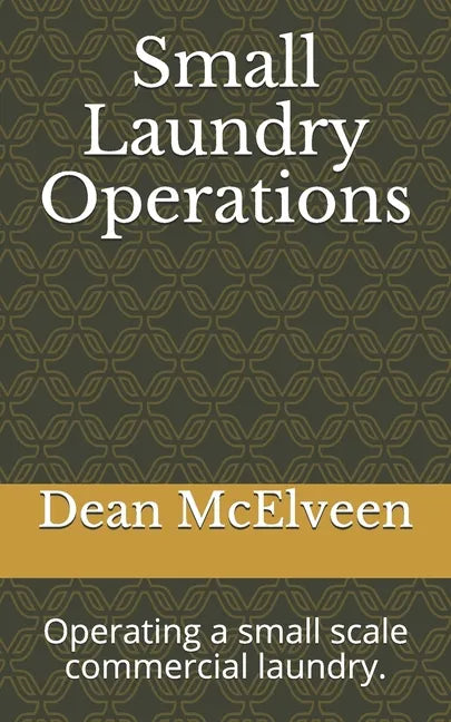Small Laundry Operations: Operating a small scale commercial laundry. - Paperback