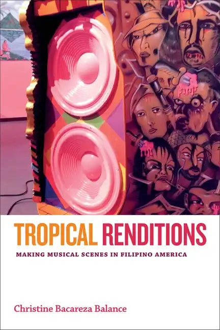 Tropical Renditions: Making Musical Scenes in Filipino America - Paperback