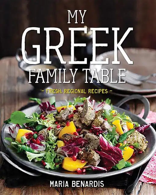My Greek Family Table: Fresh, Regional Recipes - Hardcover