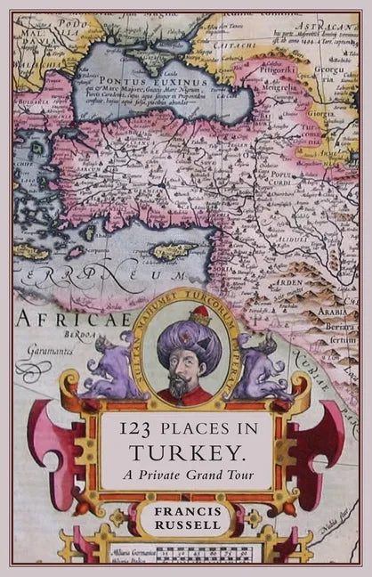 123 Places in Turkey: A Private Grand Tour - Paperback