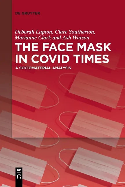 The Face Mask in Covid Times: A Sociomaterial Analysis - Paperback