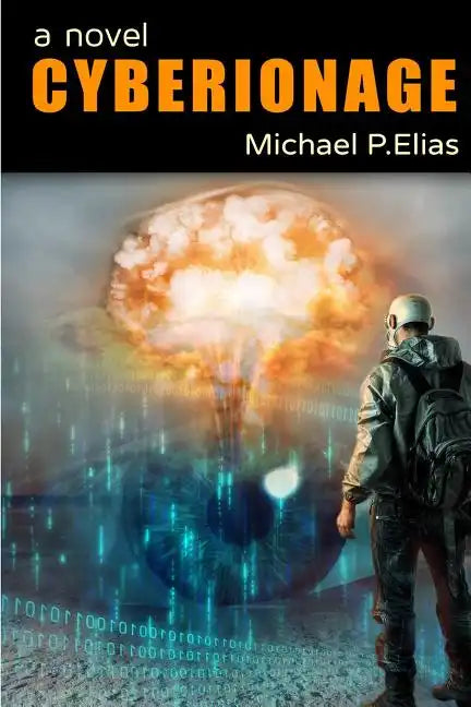 Cyberionage: A Mystery, Espionage and Cyber War Thriller - Paperback
