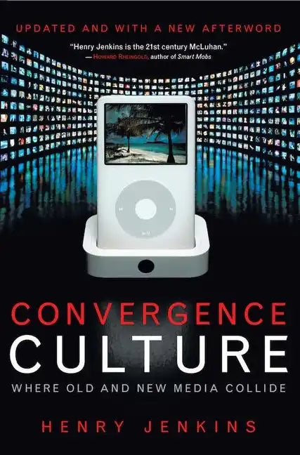 Convergence Culture: Where Old and New Media Collide - Paperback