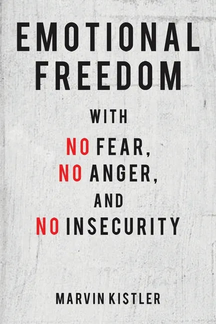 Emotional Freedom with No Fear, No Anger, and No Insecurity - Paperback