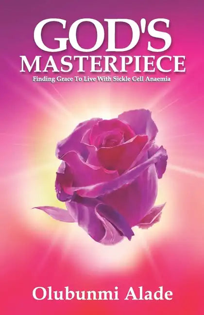 God's Masterpiece: Finding grace to live with Sickle Cell Anaemia - Paperback