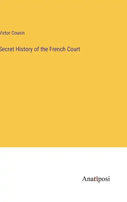 Secret History of the French Court - Hardcover