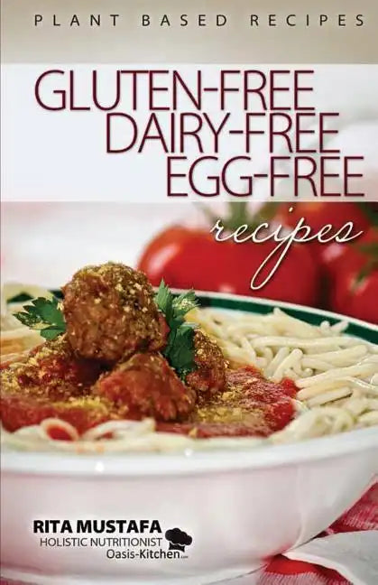 Gluten-Free, Dairy-Free, Egg-Free Recipes: Holistic Nutritionist - Paperback