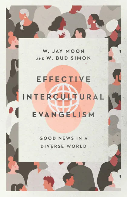Effective Intercultural Evangelism: Good News in a Diverse World - Paperback