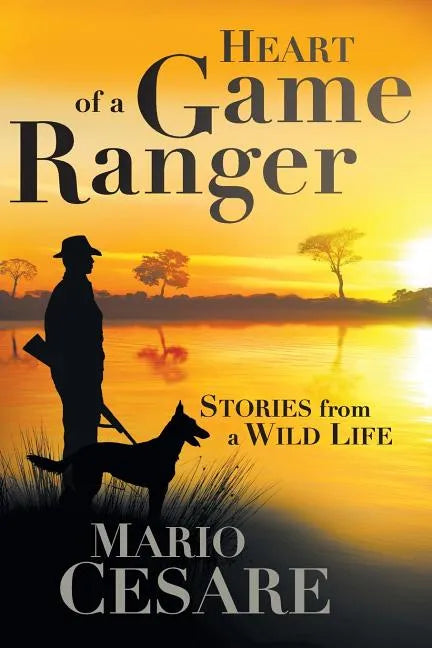 Heart of a Game Ranger: Stories from a Wild Life - Paperback