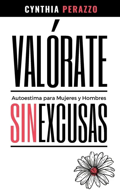 VALÓRATE. Autoestima para mujeres y hombres: Sin excusas Libro de Autoconocimiento - Paperback