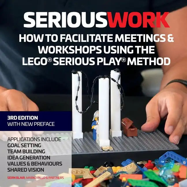 How to Facilitate Meetings & Workshops Using the LEGO Serious Play Method - Paperback