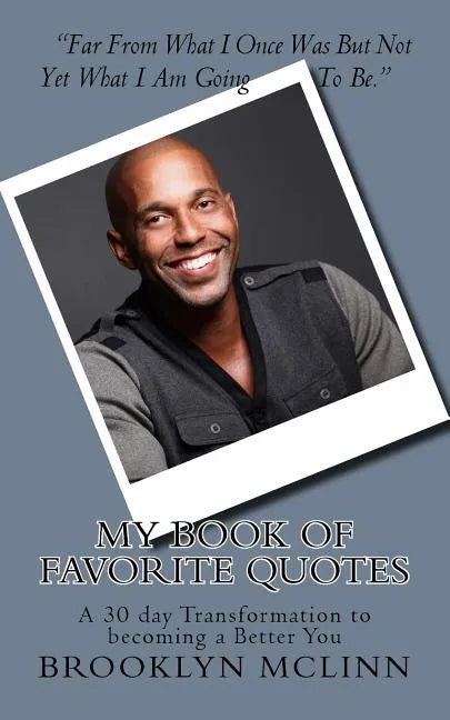 My Book of Favorite Quotes..: A 30 day Transformation to becoming a Better You - Paperback