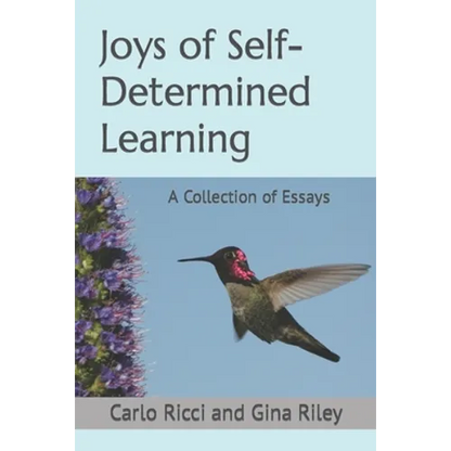 Joys of Self-Determined Learning: A Collection of Essays - Paperback