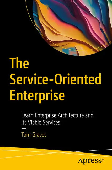 The Service-Oriented Enterprise: Learn Enterprise Architecture and Its Viable Services - Paperback