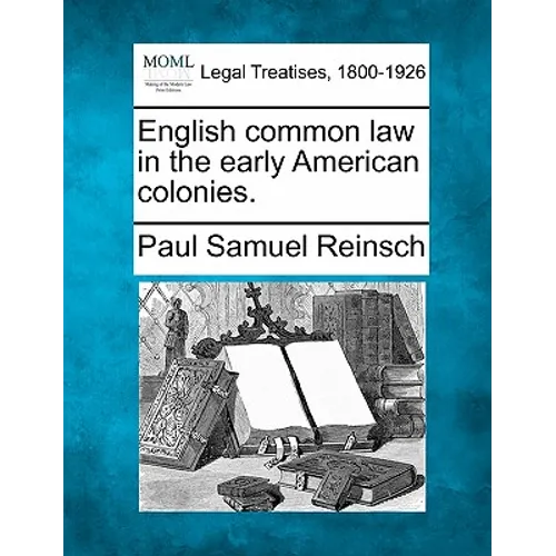 English Common Law in the Early American Colonies. - Paperback