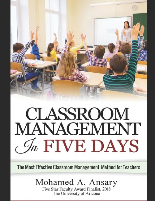 Classroom: Classroom Management In Five Days: The Most Effective Classroom Management Method for Teachers: Find Out the Classroom - Paperback