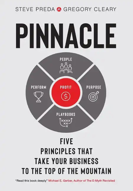 Pinnacle: Five Principles that Take Your Business to the Top of the Mountain - Hardcover